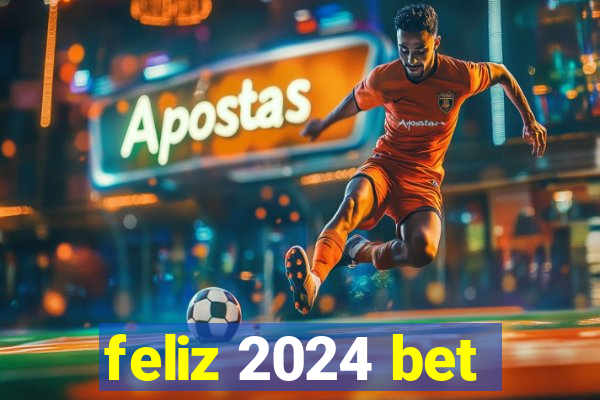 feliz 2024 bet